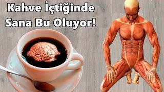 Her Gün Kahve İçtiğinizde Beyninize ve Vücudunuza Ne Olduğuna Bakın