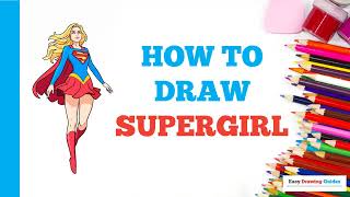How to Draw Supergirl: Easy Step by Step Drawing Tutorial for Beginners