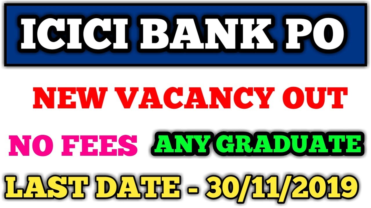 ICICI BANK PO NEW VACANCY OUT 2019