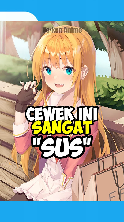 Jangan Minta Hal Yang Aneh #anime #animeindo