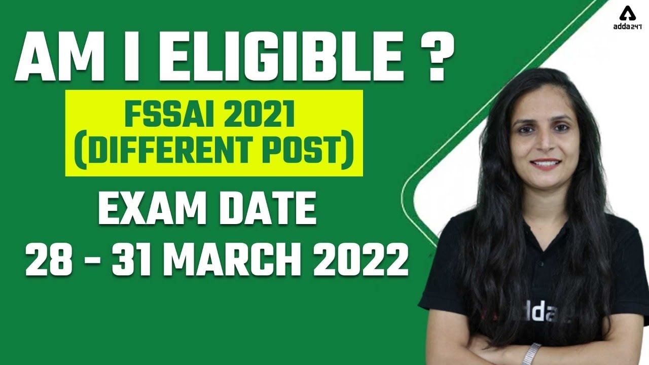 Am I Eligible ? FSSAI 2021 ( Different Post ) Exam Date ; 28 - 31 March 2022