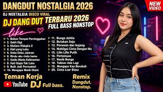 DANGDUT NOSTALGIA 2026 : DJ Nostalgia Disco Viral Remix Full Bass