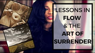 How To Let It 'Flow': Lessons In the Art of Surrender How To Let It 'Flow': Lessons In the Art of Surrender