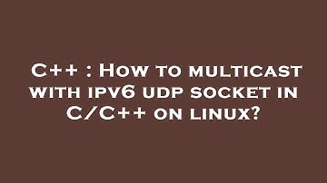 C++ : How to multicast with ipv6 udp socket in C/C++ on linux?