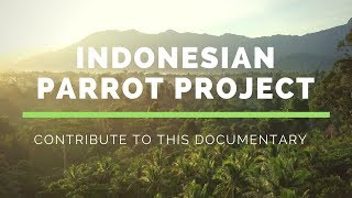 Indonesian Parrot Project Crowdfunding Video