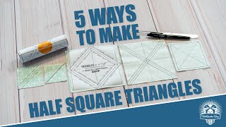 HALF SQUARE TRIANGLES 5 ways 🖐️ Methods to make 1 to 8 at a time & FREE Cheat Sheet!