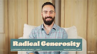 How Radical Generosity Can Change Everything | Brave Church