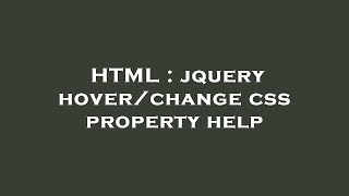 HTML : jquery hover/change css property help