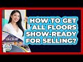 How To Get All Floors Show-Ready For Selling?