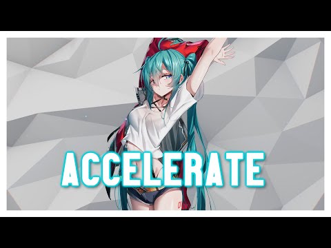 ♪Nightcore♪ → Accelerate