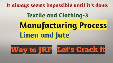 Fiber to fabric Processing of natural Fibres- Linen and Jute Textile and Clothing, Home Science