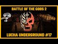 Battle Of The Gods 2 - LUCHA UNDERGROUND #17 - WWE 2K25
