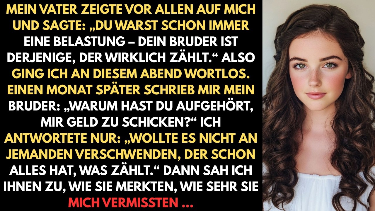 Mein Vater zeigte vor allen auf mich und sagte Du warst schon immer eine Belastung – dein Bruder ist