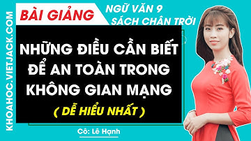 Những điều cần biết để an toàn trong không gian mạng | Ngữ văn 9 - Chân trời sáng tạo (HAY NHẤT)
