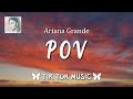 Ariana Grande - Pov (Lyrics) Ooh, for all of my pretty and all of my ugly too [Tiktok Song]