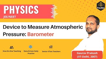 Fluid Mechanics: Barometer by Gaurav Prakash (IIT Delhi), Grade 11, JEE/NEET Physics