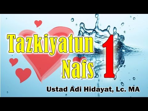 Tazkiyatun Nafs (bag. 1) - Ust. Adi Hidayat, Lc, MA : Kajian Samudra Ilmu