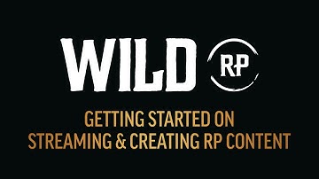 WildRP Tutorial - Getting Started On Streaming & Creating RP Content