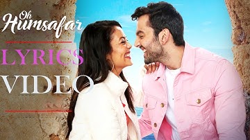 "Oh Humsafar" (Lyrics video)| Neha Kakkar Himansh Kohli | Tony Kakkar |