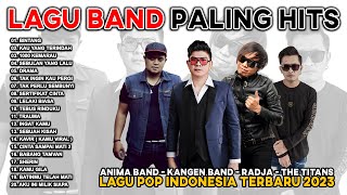 Lagu Pop Indonesia Terbaru Anima band, The Titans, Radja Kangen Band || Album Pop Indonesia 2023