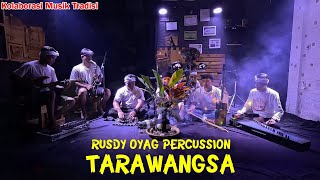 KOLABORASI MUSIK TRADISIONAL INSTRUMENT RUSDY OYAG PERCUSSION X TARAWANGSA