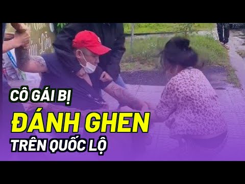 Video Cô gái bị đánh ghen trên quốc lộ - youtube