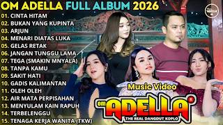 CINTA HITAM - BUKAN YANG PERTAMA - OM ADELLA FULL ALBUM TERBARU 2026 || LUSYANA JELITA - SHERLY KDI