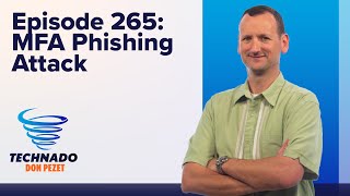 Technado, Ep. 265: MFA Phishing Attack