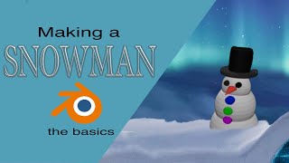 How to make a Snowman using blender-  Beginner Tutorial