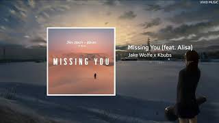 Jake Wolfe x Kbubs - Missing You  (feat. Alisa)