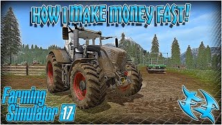 Farming Sim 17 - How I make MONEY fast - FS 17 -Farming Simulator 2017 #xxfastfingersxx