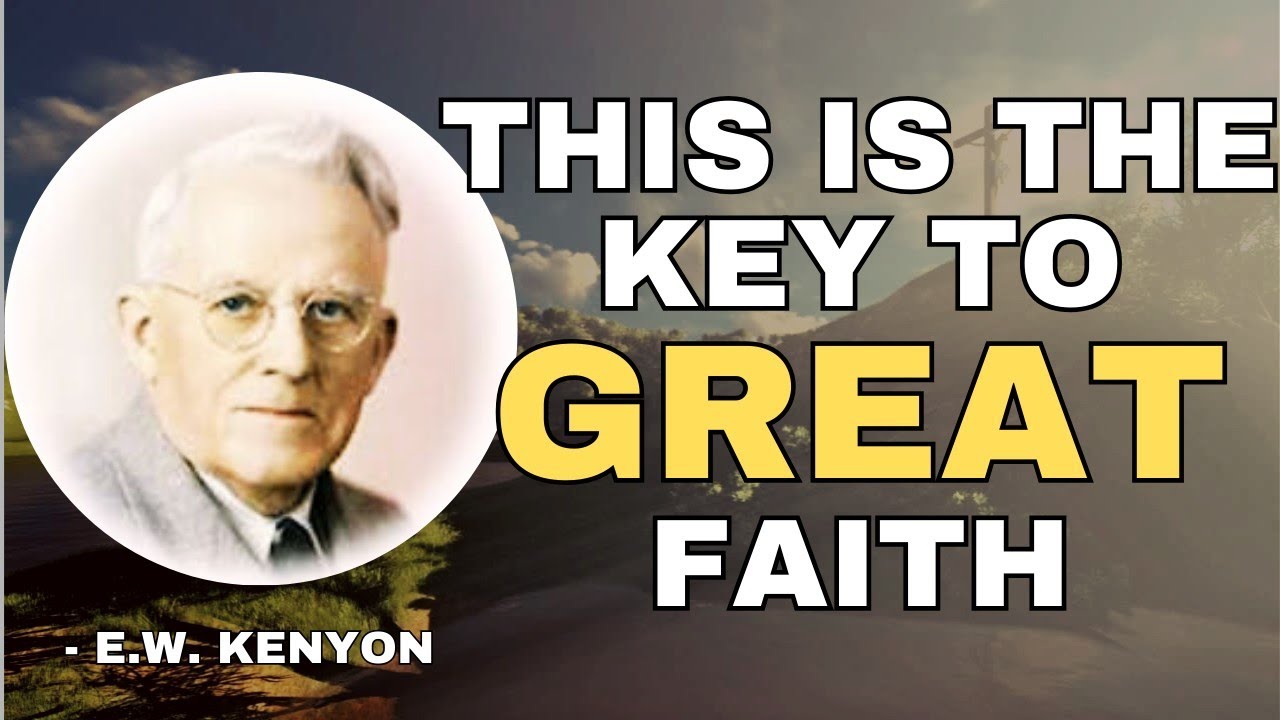 EW Kenyon Explains: The Real Secret To Produce GREAT Faith