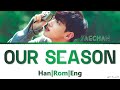 JAECHAN &#39;Our Season&#39; Lyrics Our Season: Spring OST (재찬 나의 계절에게 가사)