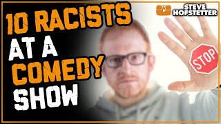 Top 10 Times a Racist Came to a Comedy Show  Steve Hofstetter