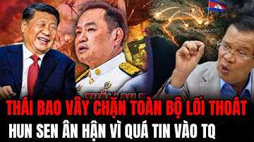 Thái Khoá Chặt Biển CAM Hết Đường Thở: Hun Sen ÂN hận Quá Muộn Vì Kiếp Phụ thuộc | Hiểu Rõ Hơn