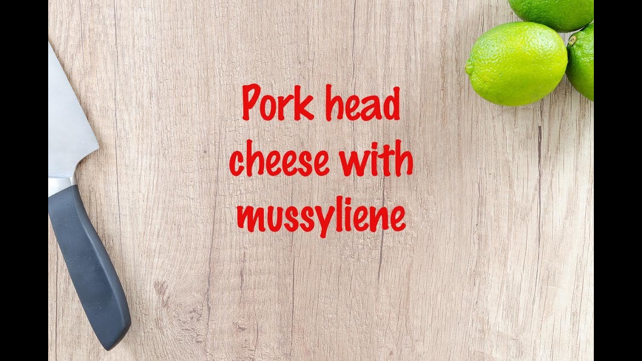 How to cook Pork head cheese with mussyliene YouTube