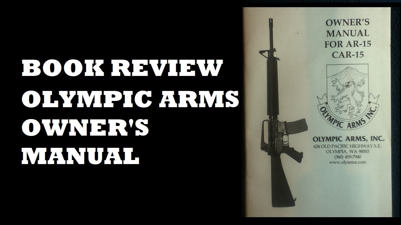 BOOK REVIEW OLYMPIC ARMS INC. OWNER'S MANUAL FOR AR15 CAR15. YouTube