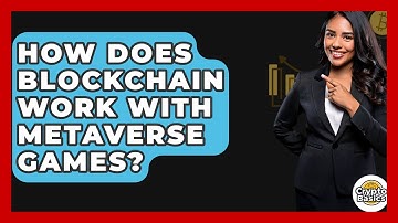 How Does Blockchain Work With Metaverse Games? - CryptoBasics360.com