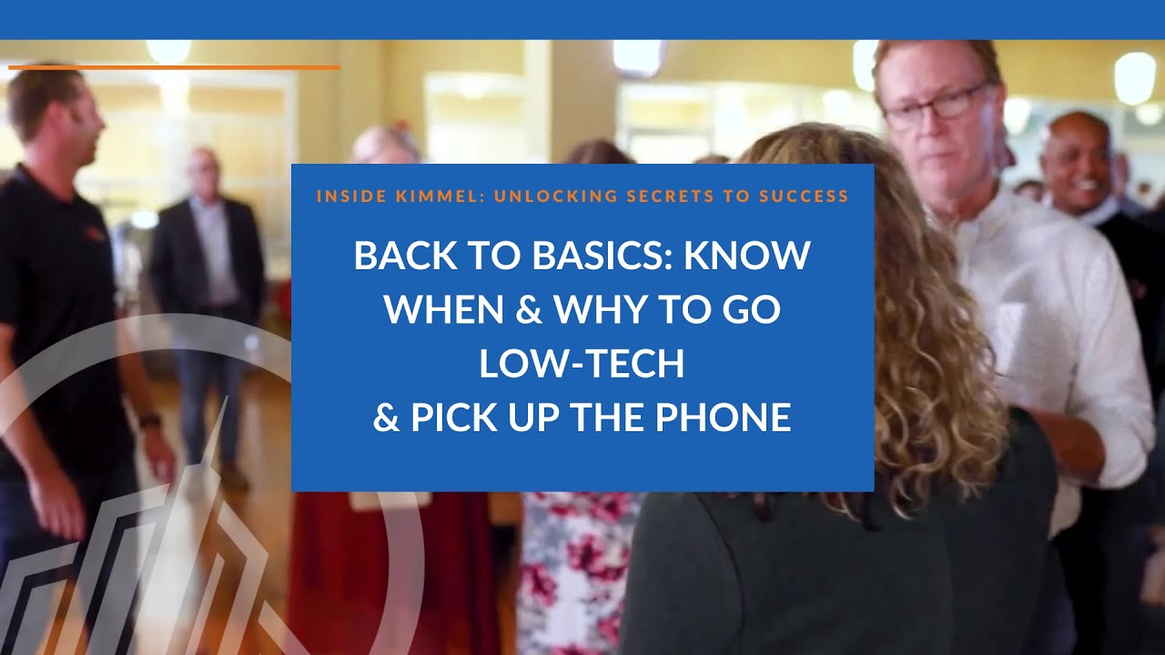 Inside Kimmel: Back to Basics Know When & Why to Go Low Tech & Pick Up ...