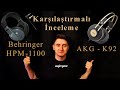 AKG K92 &amp; Behringer HPM1100  Stüdyo Referans Kulaklık İncelemesi ve Genel Bilgiler
