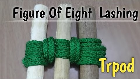 Figure Of Eight Lashing | Tripod | Pioneering Dwitiya Sopan