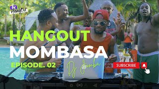 THE HANGOUT SERIES 02 LIVE IN MOMBASA - DJ JOMBA