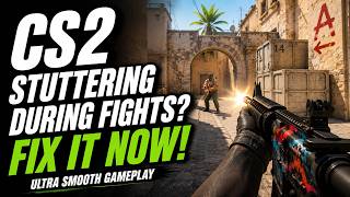 CS2 Stuttering During Fights? Fix It NOW! (Ultra Smooth Gameplay)