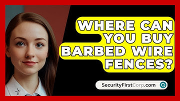 Where Can You Buy Barbed Wire Fences? - SecurityFirstCorp.com