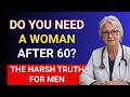 Do Men Over 60 Really Need Women The Harsh Truth No One Tells You 1080p