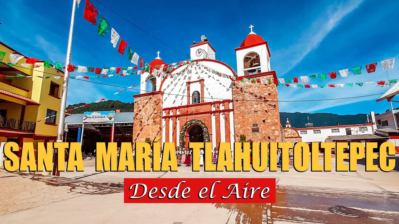 SANTA MARÍA TLAHUITOLTEPEC, OAXACA DESDE EL AIRE 2021