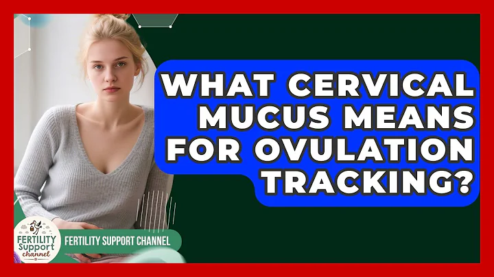 What Cervical Mucus Means For Ovulation Tracking? - Fertility Support Channel