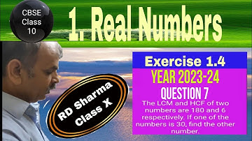 RD Sharma Class 10 EX 1.4 Q 7: The LCM and HCF of two numbers are 180 and 6 respectively. If one of