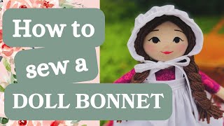 Measure and sew a pioneer bonnet for your doll! How to make your own bonnet pattern 