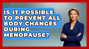 Is It Possible to Prevent All Body Changes During Menopause? | Menopause Support Network News